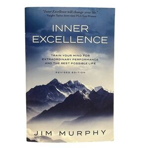Inner Excellence Paperback Book By Jim Murphy Mental Toughness Confidence NWT